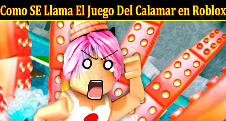 Gaming Tips Como SE Llama El Juego Del Calamar en Roblox