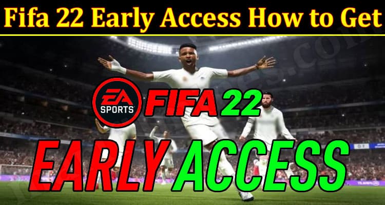 Gaming Tips Fifa 22 Early Access How to Get