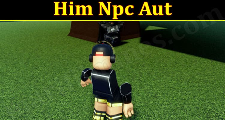 Gaming Tips Him Npc Aut