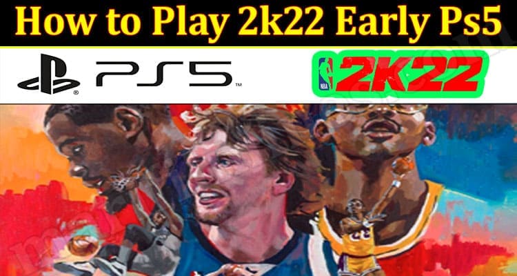 Gaming Tips Play 2k22 Early Ps5