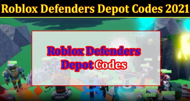 Gaming Tips Roblox Defenders Depot Codes