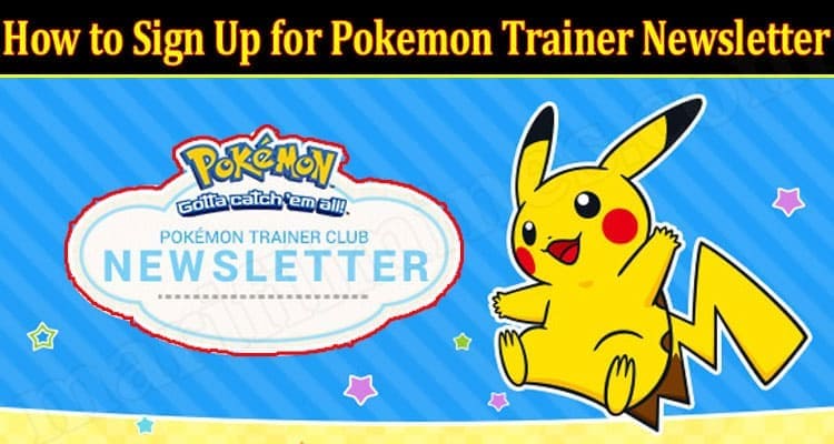 Gaming Tips Sign Up for Pokemon Trainer Newsletter