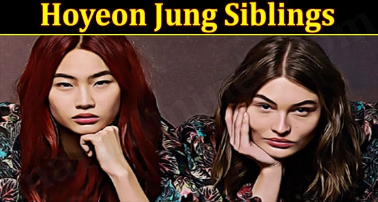 Latest News Hoyeon Jung Siblings