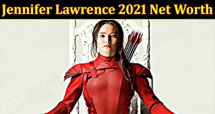 Latest News Jennifer Lawrence 2021 Net Worth