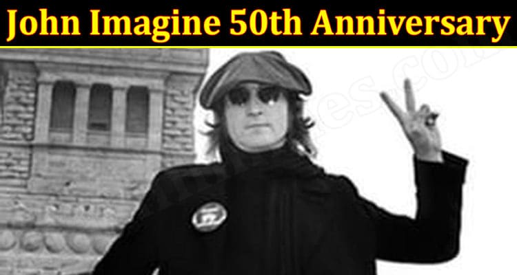 Latest News John Imagine 50th Anniversary