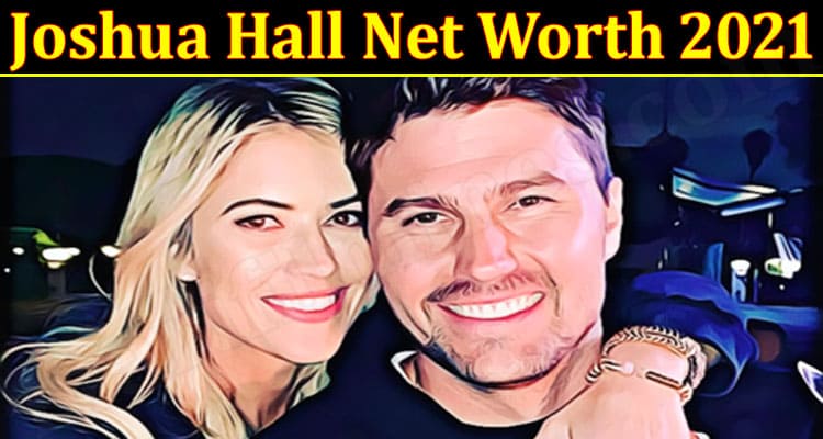 Latest News Joshua Hall Net