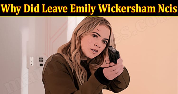 Latest News Leave Emily Wickersham Ncis