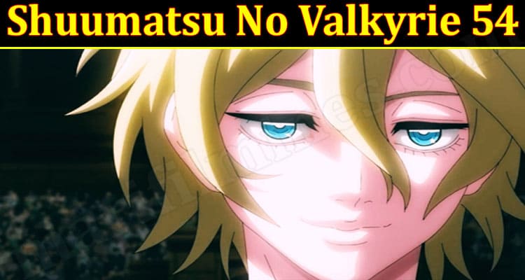 Latest News Shuumatsu No Valkyrie 54