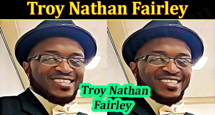 latest News Troy Nathan Fairley