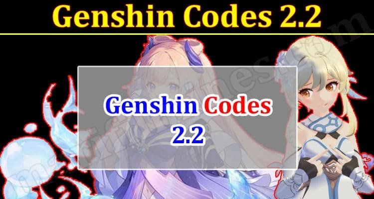 Gaming Tips Genshin Codes 2.2 2021