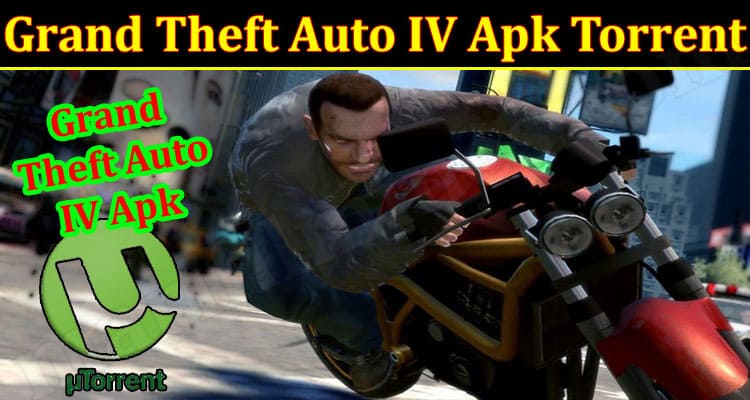 Gaming Tips Grand Theft Auto IV Apk Torrent