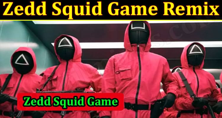 Gaming Tips Zedd Squid Game Remix