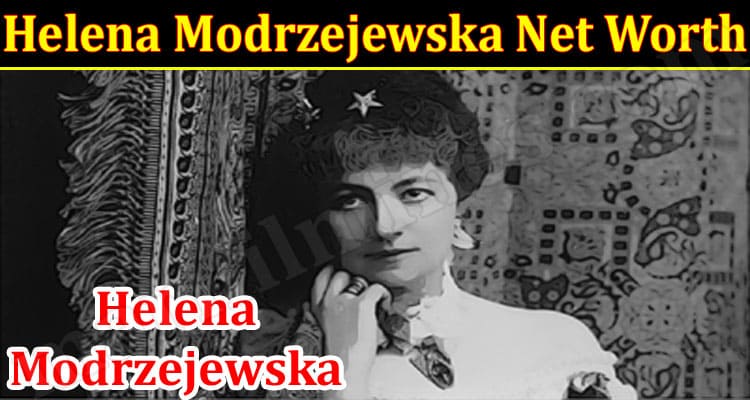 Latest News Helena Modrzejewska