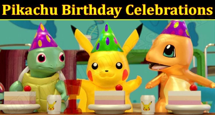 Latest News Pikachu Birthday Celebrations