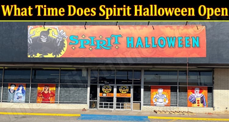 Latest News Time Does Spirit Halloween Open