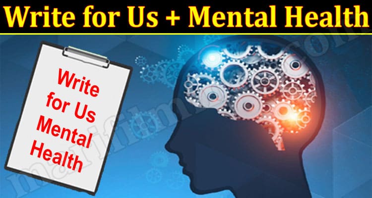 About General Information Write for Us + Mental Health