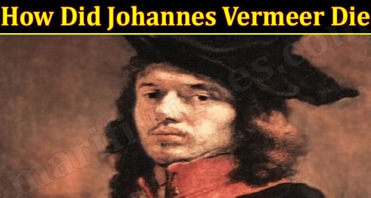 Latest News Johannes Vermeer Die