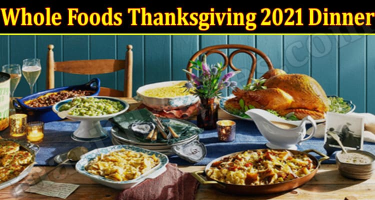 Latest News Whole Foods Thanksgiving 2021 Dinner