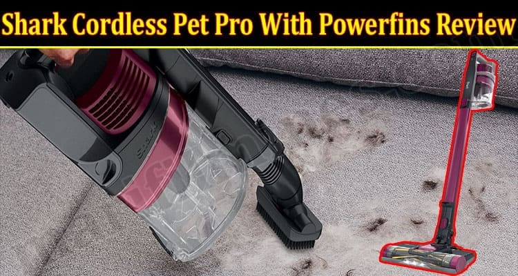 Shark Cordless Pet Pro With Powerfins Product Review