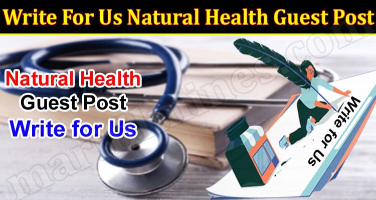 About General Information Write For Us Natural Health Guest Post