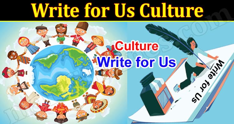 About General Information Write for Us Culture