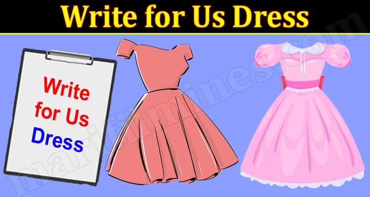 About General Information Write for Us Dress