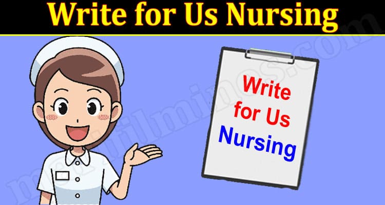 About General Information Write for Us Nursing