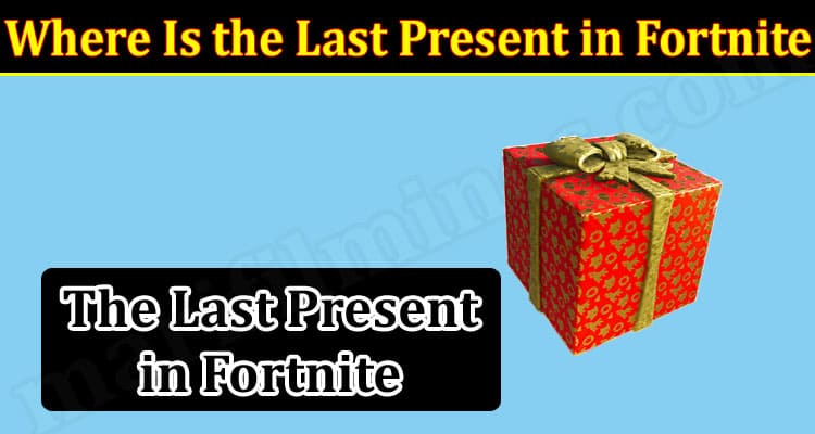 Gaming Tips Last Present in Fortnite