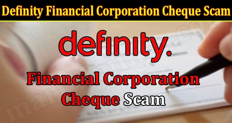 Latest News Definity Financial Corporation Cheque Scam