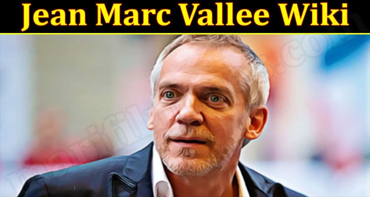 Latest News Jean Marc Vallee Wiki