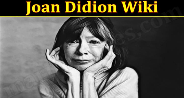 Latest News Joan Didion Wiki