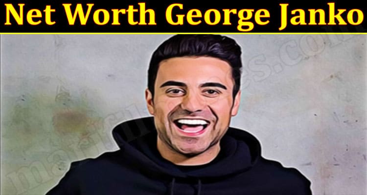 Latest News Net Worth George Janko