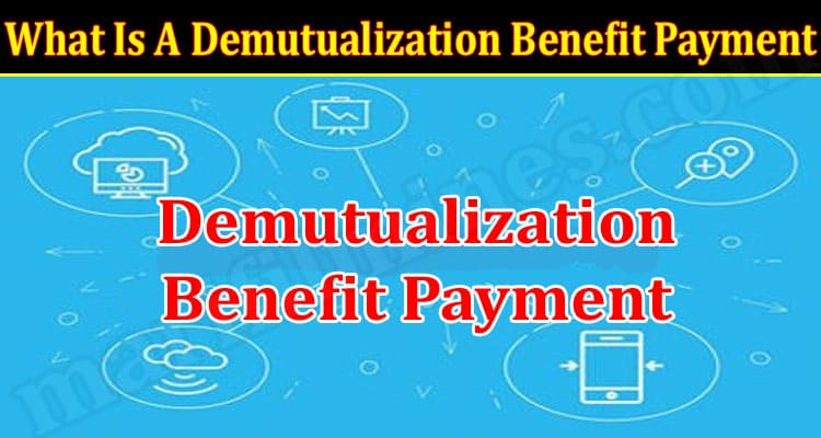 Latest News What Is A Demutualization Benefit Payment