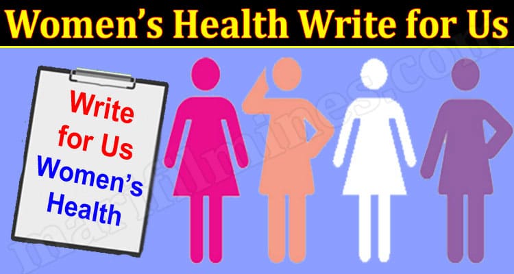 About General Information Women’s Health Write for Us