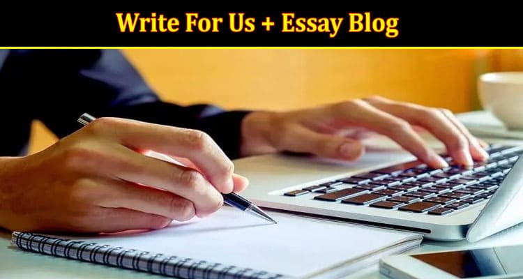 About General Information Write For Us + Essay Blog