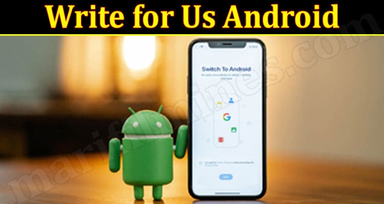 About General Information Write for Us Android