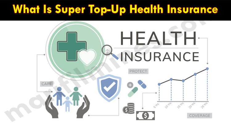 Complete Guide to Super Top-Up Health Insurance