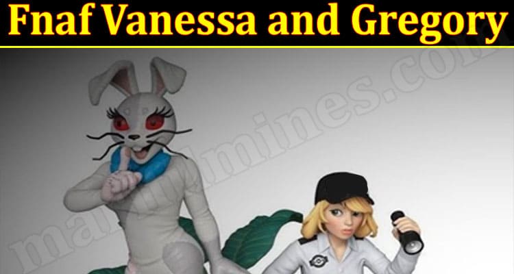 Gaming Tips Fnaf Vanessa and Gregory