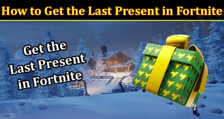 Latest News Get the Last Present in Fortnite