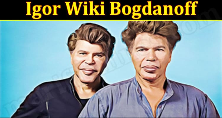 Latest News Igor Wiki Bogdanoff