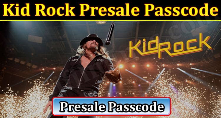 Latest News Kid Rock Presale Passcode