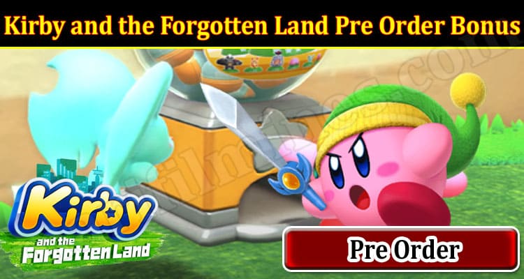 Latest News Kirby and the Forgotten Land Pre Order Bonus