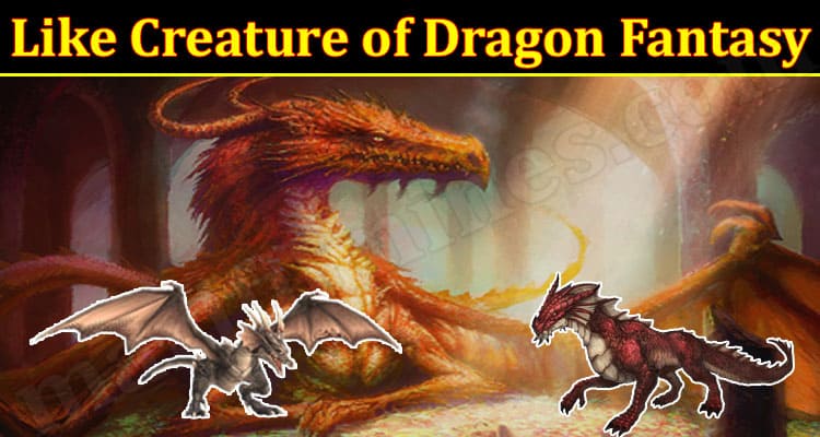 Latest News Like Creature of Dragon Fantasy