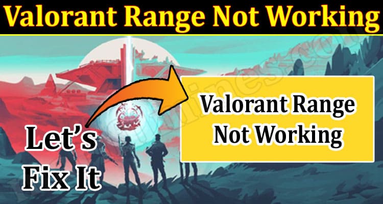 Latest News Valorant Range Not Working