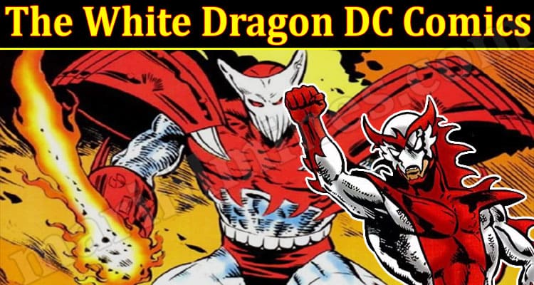 latest News The White Dragon DC Comics