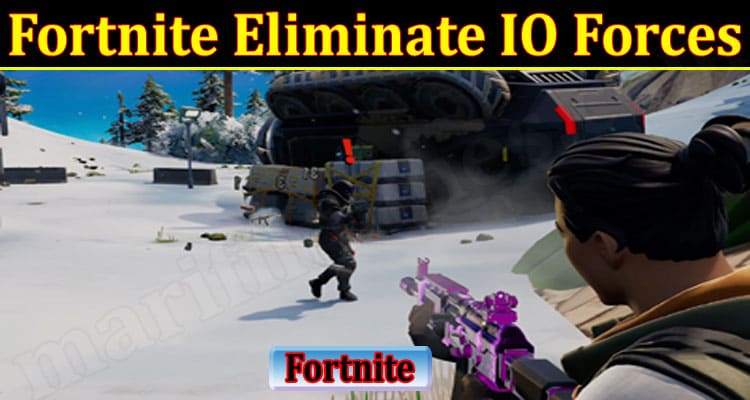 Gaming Tips Fortnite Eliminate IO Forces