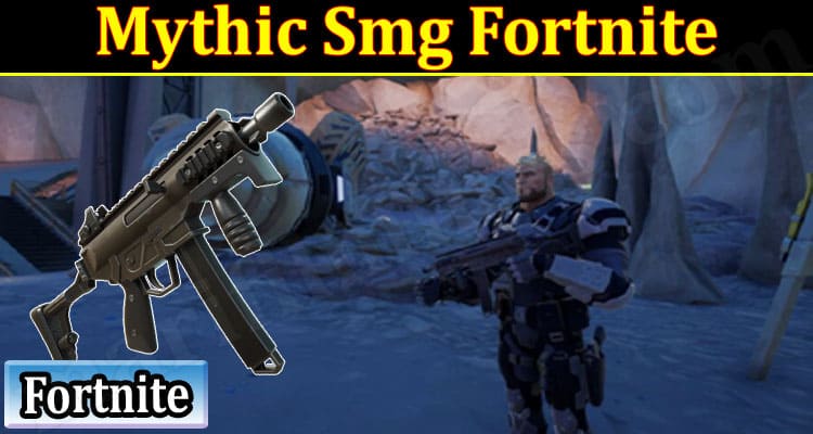 Gaming Tips Mythic Smg Fortnite