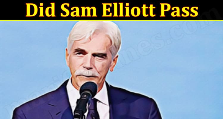 Latest News Did Sam Elliott Pass