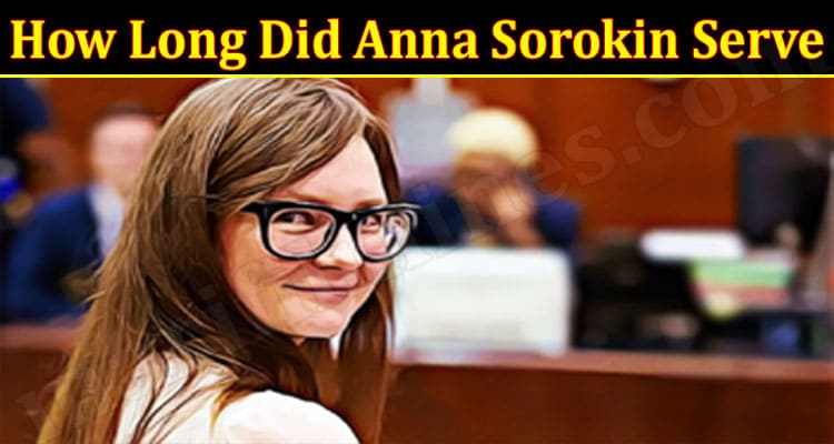 Latest News How Long Did Anna Sorokin Serve