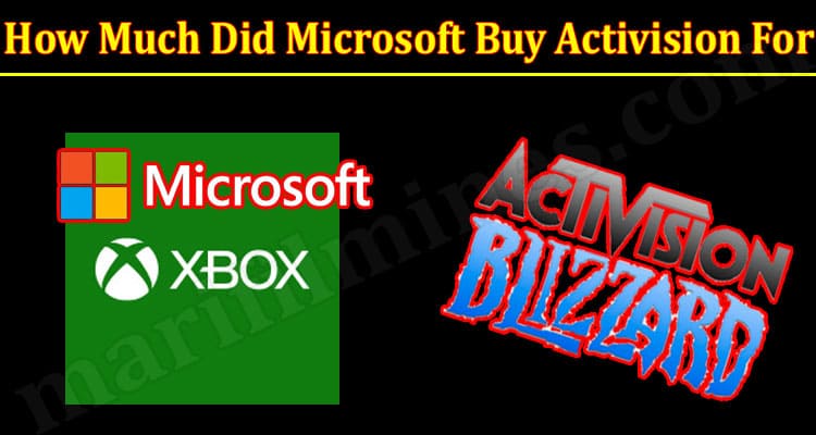 Latest News How Much Did Microsoft Buy Activision For